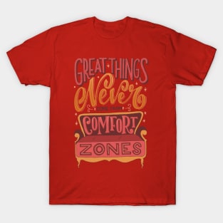 Great Things Never Come From Comfort Zones T-Shirt